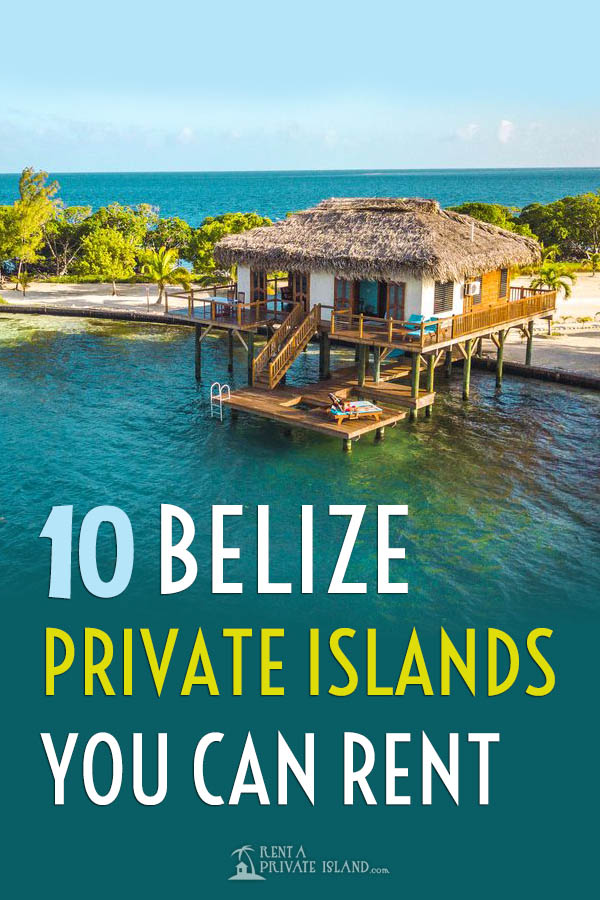 10 Belize Private Island Resorts to die for!