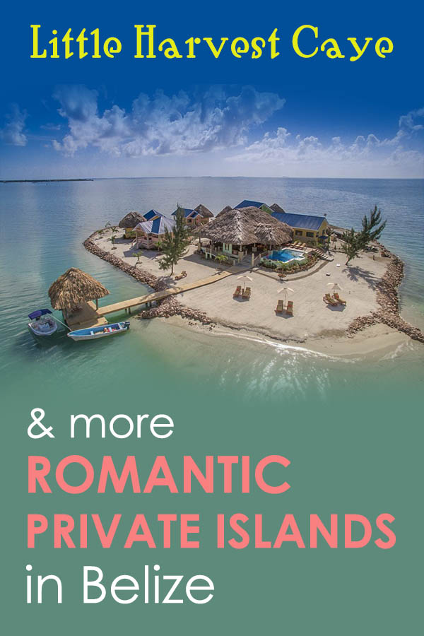 Little Harvest Caye and 9 other romantic Belize private island rentals!